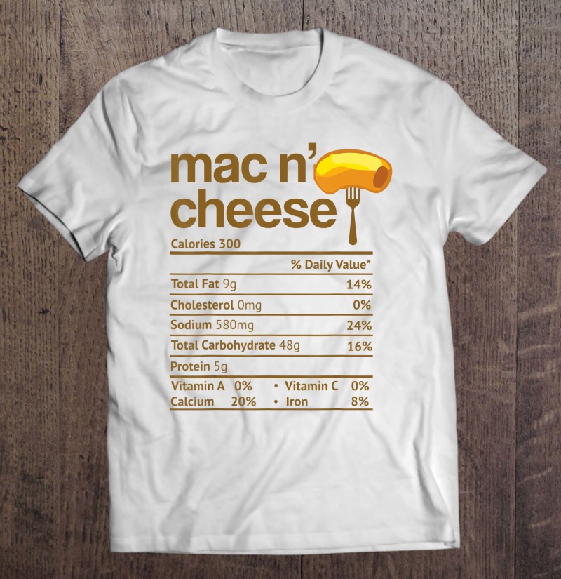Mac and Cheese Nutrition Funny Thanksgiving Mac N Cheese T-Shirt 