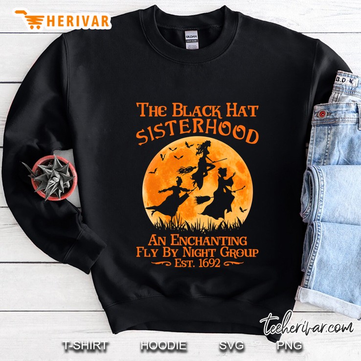 The Black Hat Sisterhood An Enchanting Fly By Night Group Witch Halloween Sweatshirt