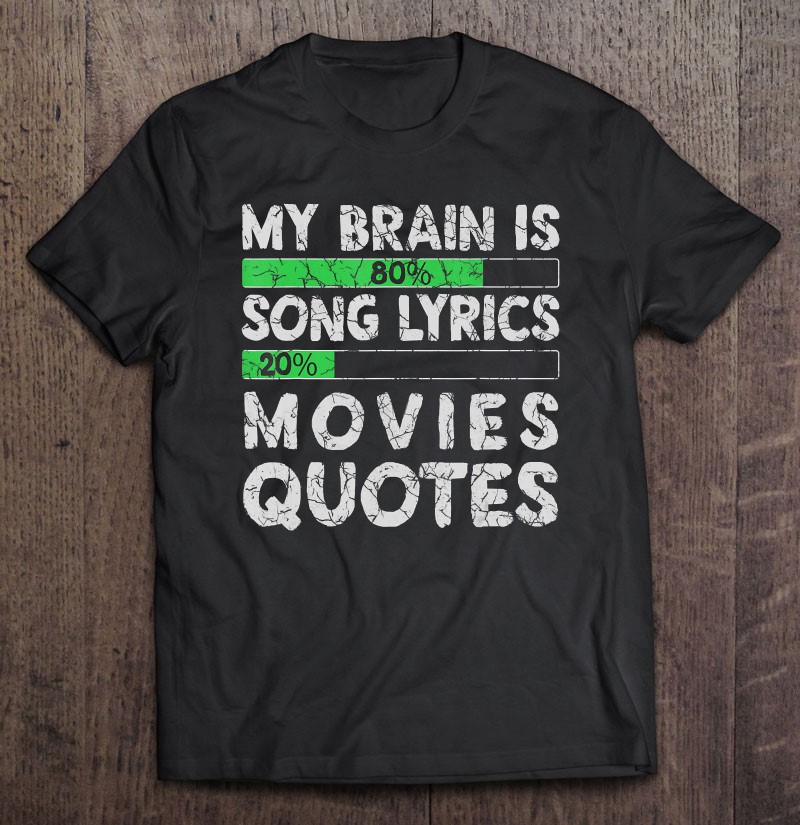 My Brain Is 80 Song Lyrics 20 Movies Quotes Funny