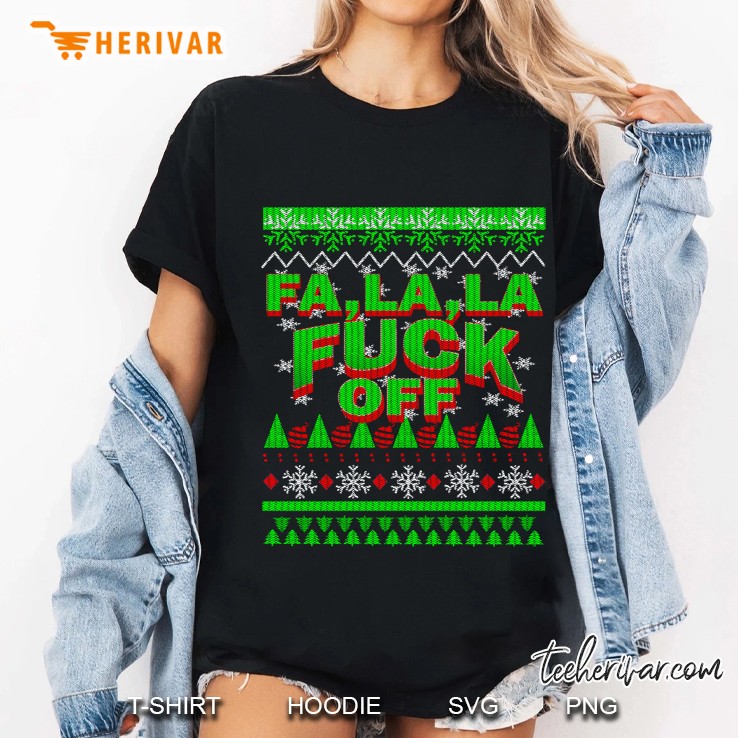Ugly Christmas Inappropriate Fa La Fuck Off Gift Ladies Tee