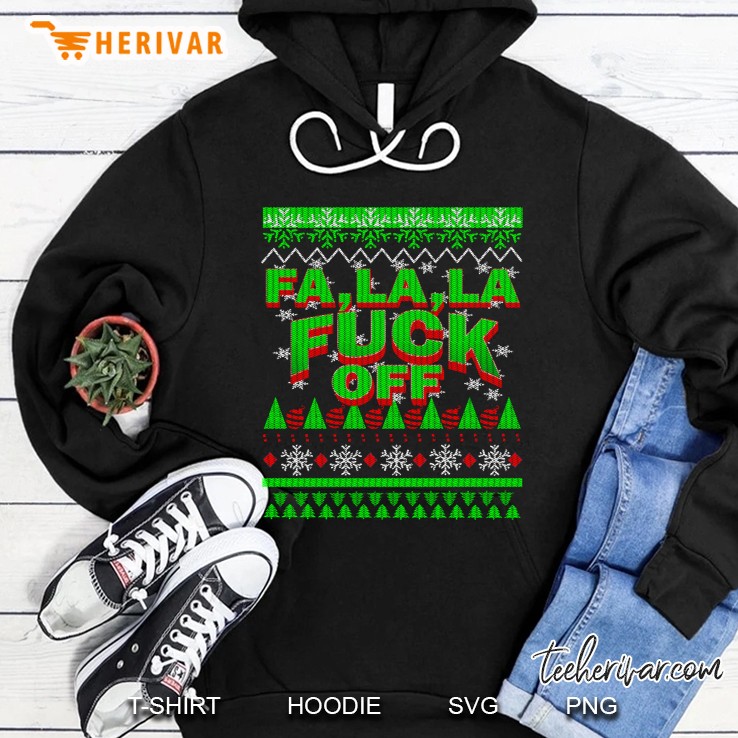 Ugly Christmas Inappropriate Fa La Fuck Off Gift Hoodie