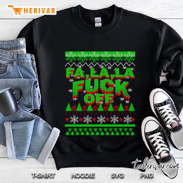 Ugly Christmas Inappropriate Fa La Fuck Off Gift Sweatshirt