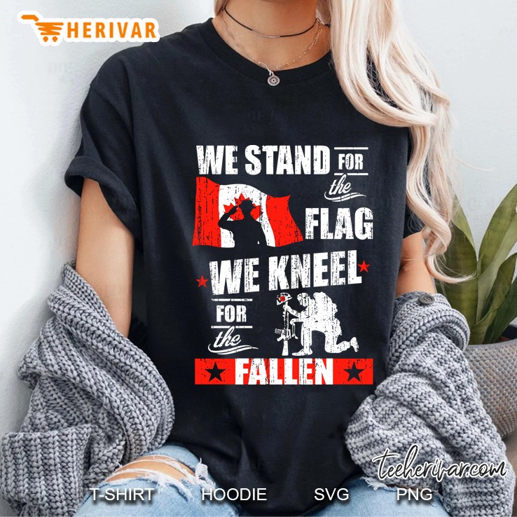 We Stand For The Flag We Kneel For The Fallen Canadian Flag Ladies Tee
