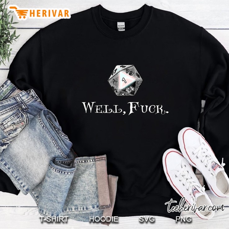 Rpg Shirt D20 Dungeons Game - Well Fuck. Rolled A 1 Fumble Sweatshirt
