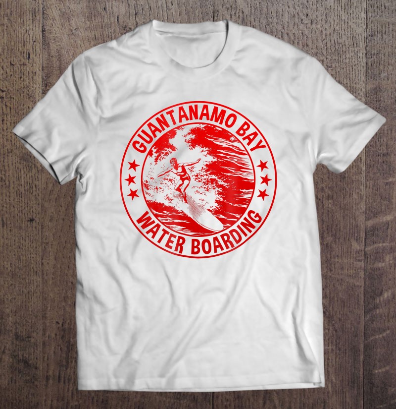 Identificere respektfuld dommer Funny Guantanamo Bay Shirt Waterboarding T Shirts, Hoodie, Sweatshirt &  Merch | TeeHerivar