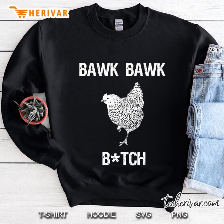 Bawk Bawk Bitch Chicken Graphic Sweatshirt