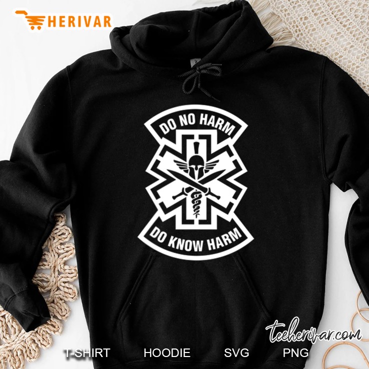 Do No Harm Shirt Combat Medic Do Know Harm Hoodie