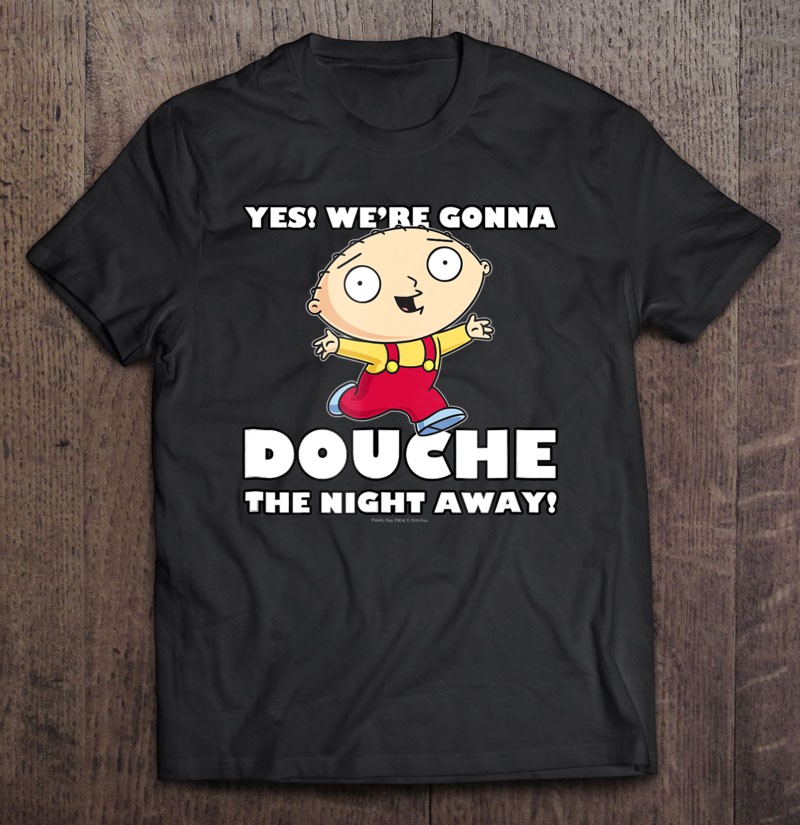 Family Guy Stewie Douche The Night Away Adult T-Shirt