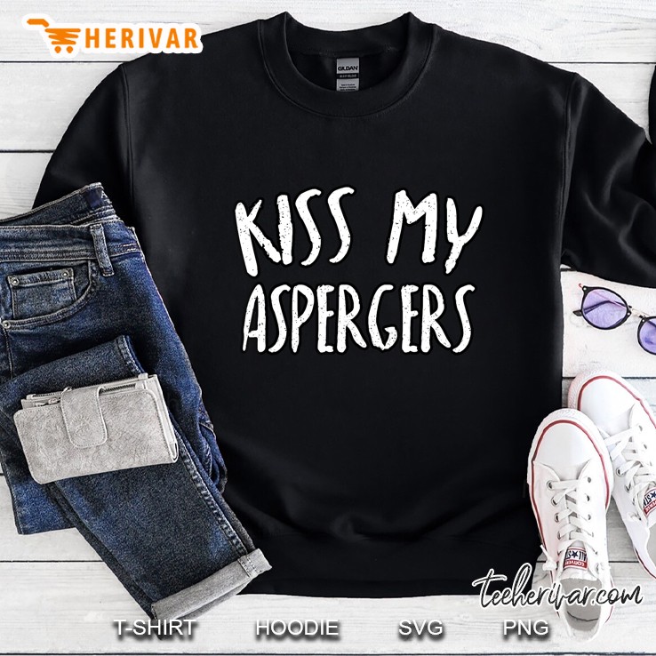 Kiss My Aspergers Funny Awareness Tee Sweatshirt