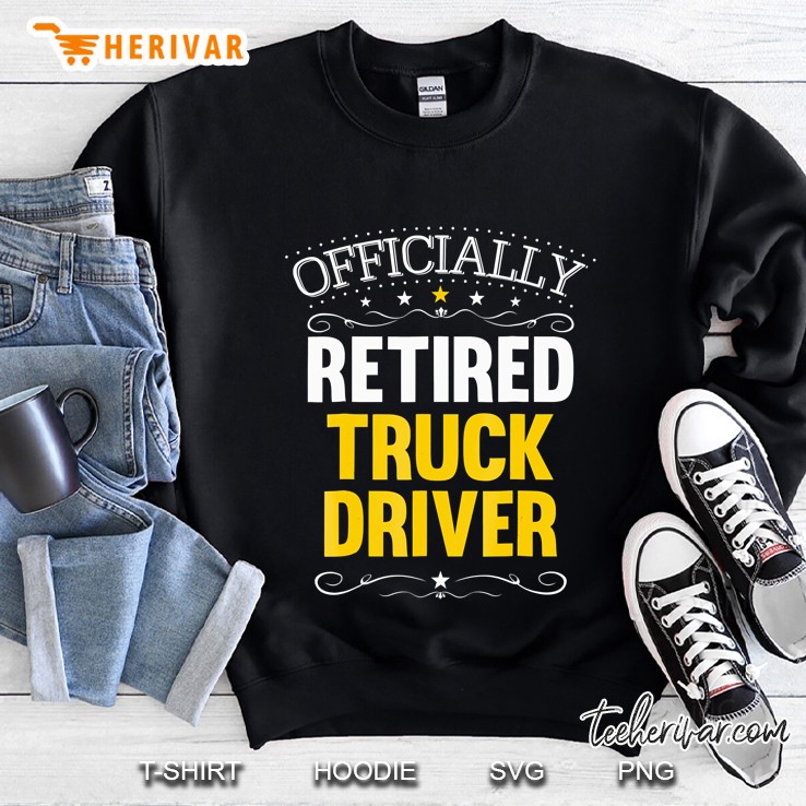Retirement Gift For Truck Drivers Retired Truck Driver Sweatshirt