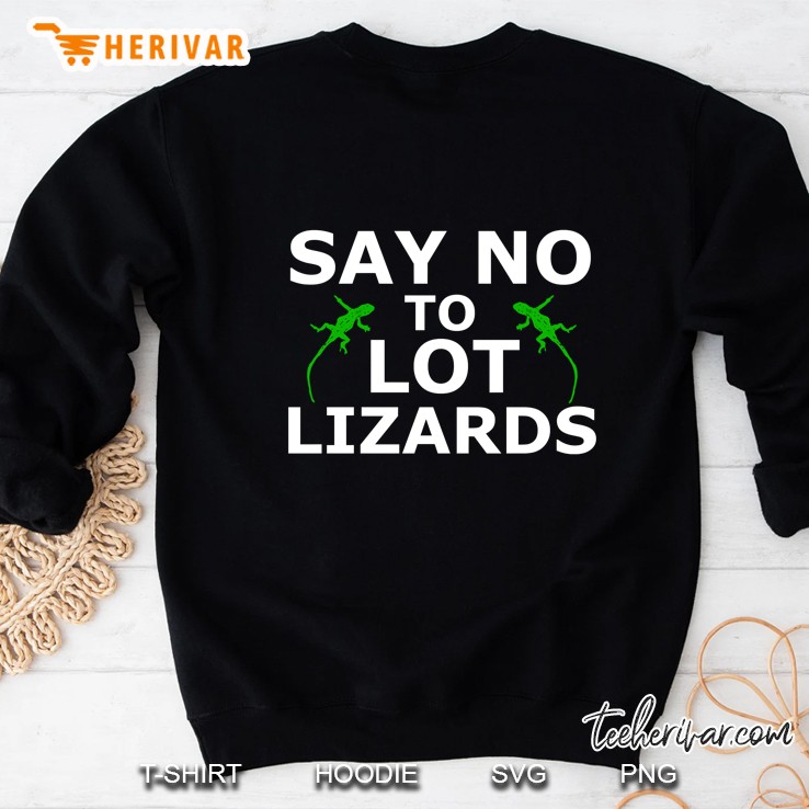 Say No To Lot Lizards Truck Stop Semi Drivers Sweatshirt