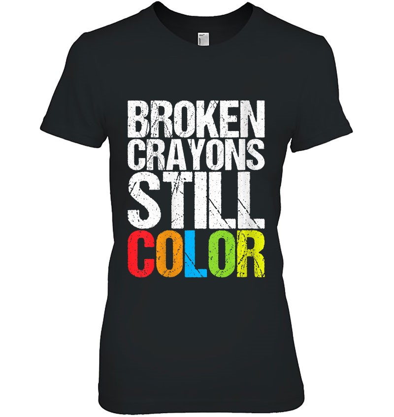 Womens Broken Crayons Still Color Mental Health Awareness