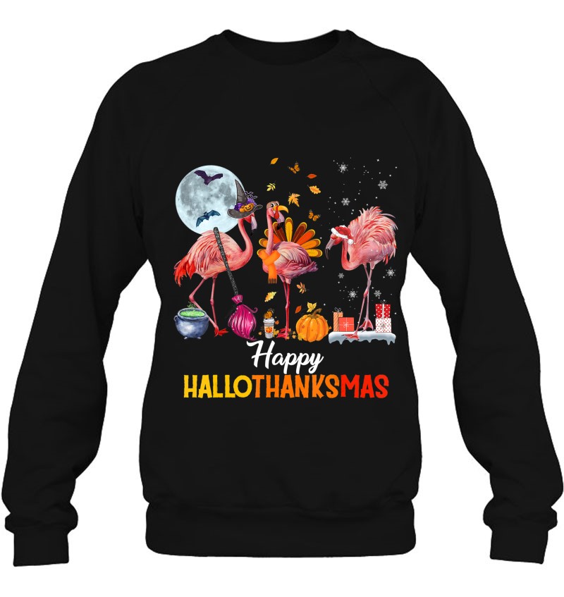 Flamingo Halloween And Merry Christmas Happy Hallothanksmas Sweatshirt