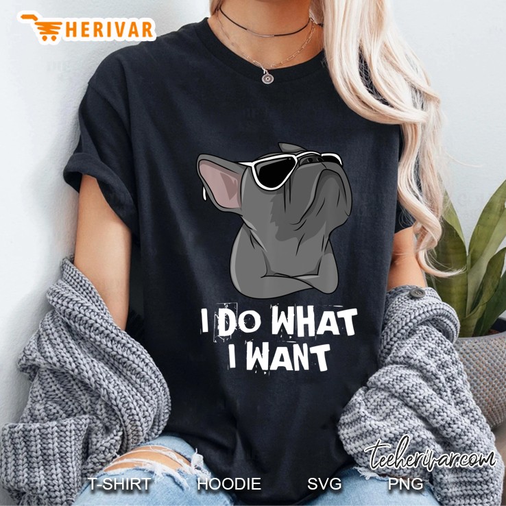 I Do What I Want Frenchie French Bulldog Ladies Tee