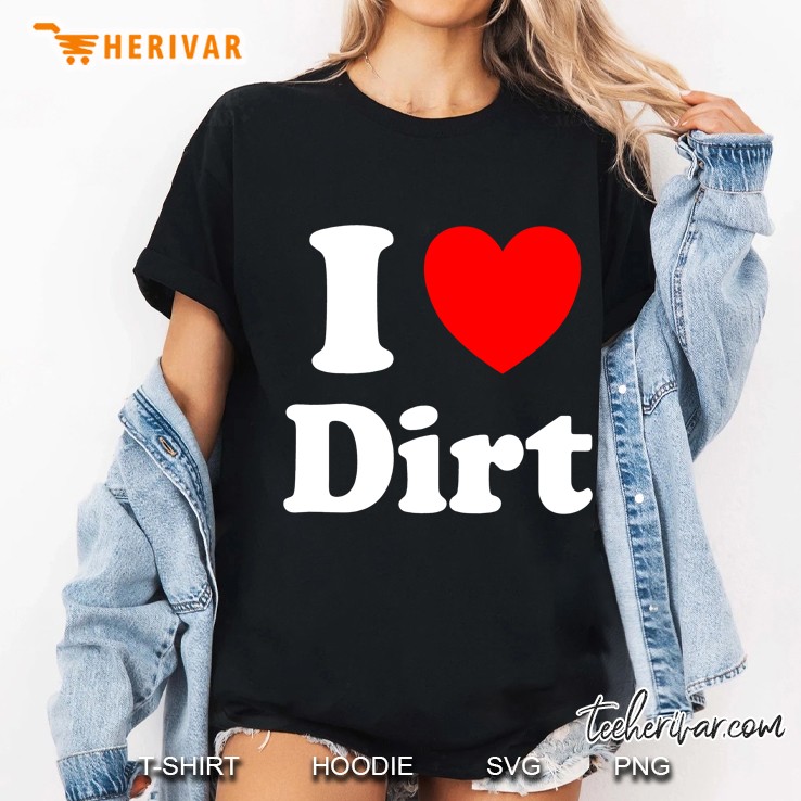 I Heart Dirt I Love Dirt Ladies Tee