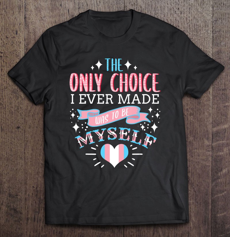 Only Choice To Be Myself Trans Retro LGBTQ Pride Flag Unisex T-shirt