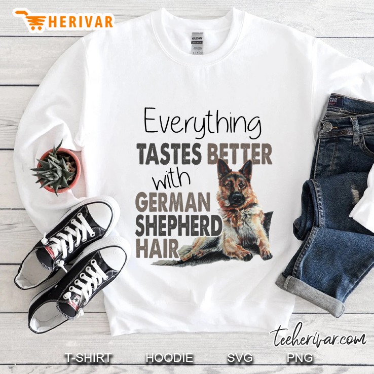 Everything Tastes Better With German Shepherd Hair Sweatshirt