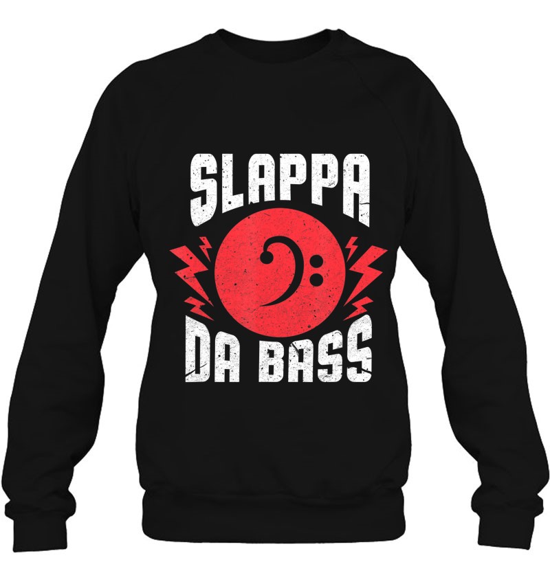 Slappa The Bass Funny Bassist Guitarist Music Musician Sweatshirt