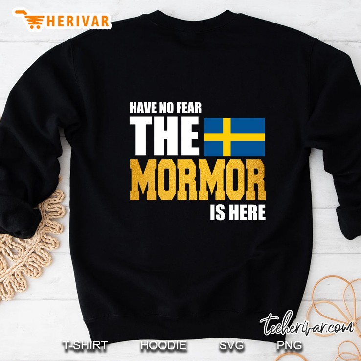 Have No Fear The Mormor Is Here Swedish Flag Sweatshirt
