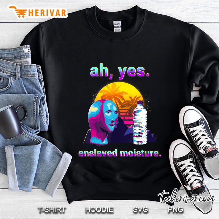 Ah Yes Enslaved Moisture Dank Meme Retro 80S Vaporwave Sweatshirt