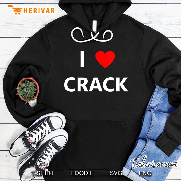 I Heart Love Crack Cocaine Funny Drugs Addiction Joke Gift Hoodie