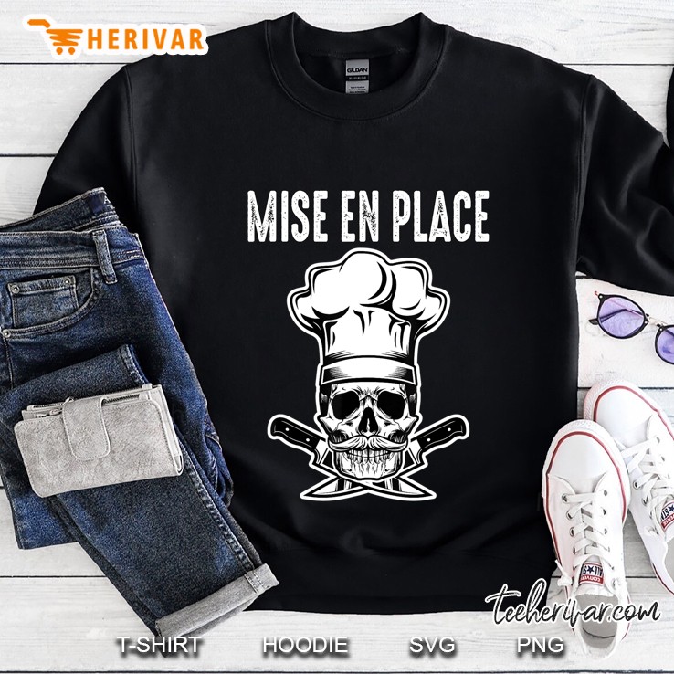 Mise En Place Funny Chef Sweatshirt