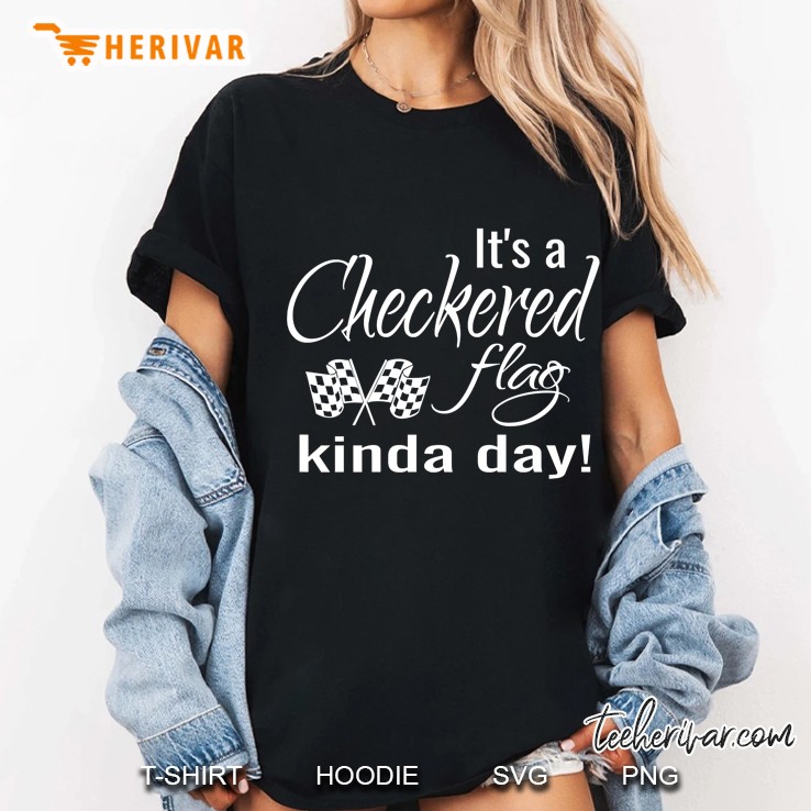 Race Car Quotes Checkered Flag Kinda Day Dirt Track Racing Premium Ladies Tee