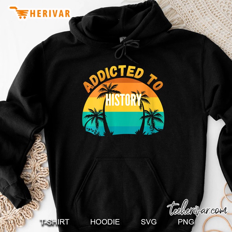 College Studies, Addicted To History Hoodie