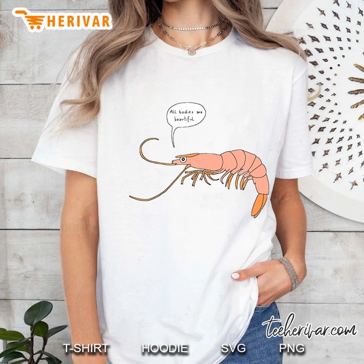 All Bodies Are Beautiful Shrimp Prawn Man Woman Funny Ladies Tee