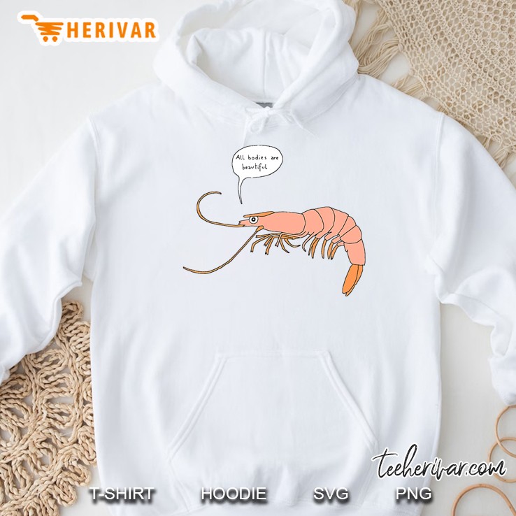 All Bodies Are Beautiful Shrimp Prawn Man Woman Funny Hoodie