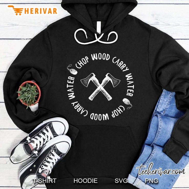 Chop Wood Carry Water Mindful Meditation Hoody Mantra Hoodie