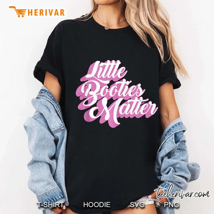 Little Booties Matter Whooty Retro White Girl Ass Twerking Ladies Tee