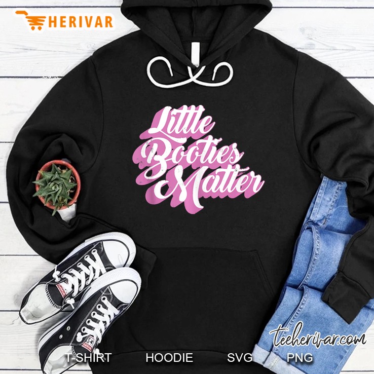Little Booties Matter Whooty Retro White Girl Ass Twerking Hoodie