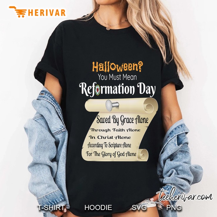 Funny Halloween You Must Mean Reformation Day Ladies Tee