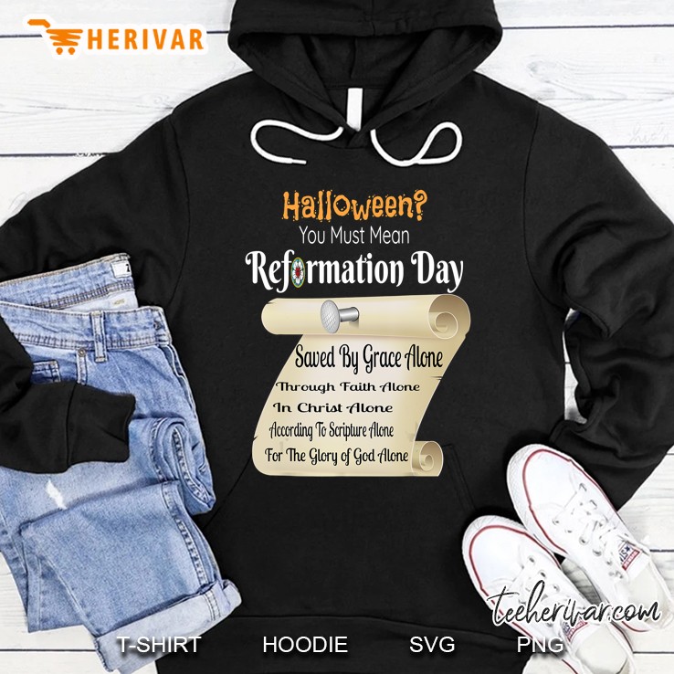 Funny Halloween You Must Mean Reformation Day Hoodie