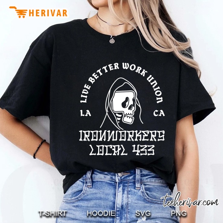 Ironworkers Local 433 La Ca Live Better Work Union Reaper Ladies Tee