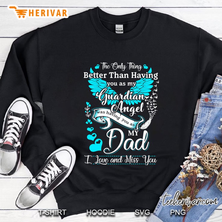 My Dad Is My Guardian Angel, Missing My Dad In Heaven Sweatshirt
