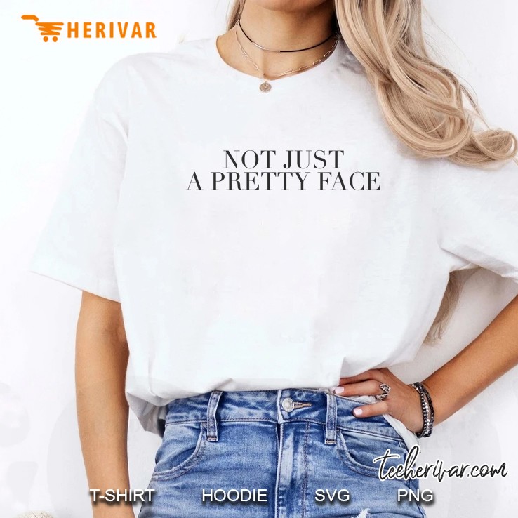 Not Just A Pretty Face Ladies Tee
