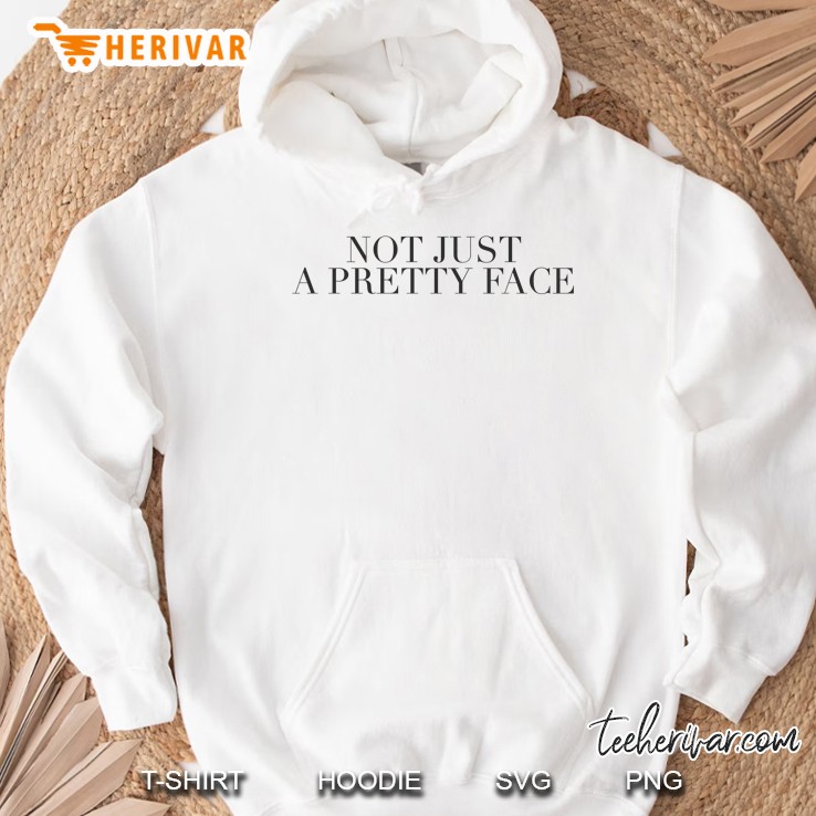 Not Just A Pretty Face Hoodie