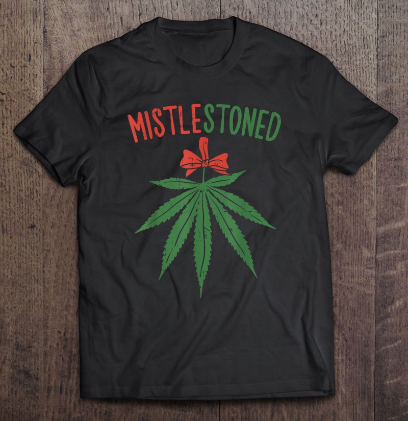 420tshirts Stoner gifts for him for boyfriend Mistlestoned Stoner Christmas shirt Stoner Christmas gift 420gifts Stoner gifts for her