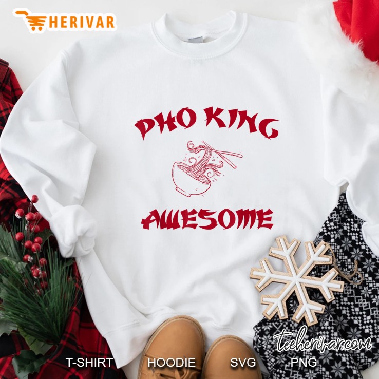 Funny Pho Bowl - Pho King Awesome Sweatshirt
