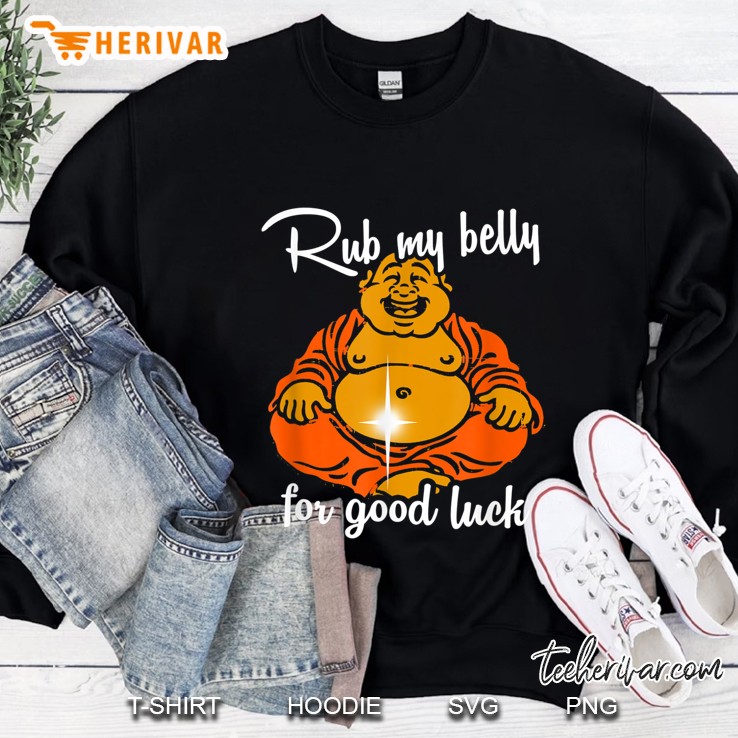 Rub My Belly For Good Luck Funny Buddha Sweatshirt