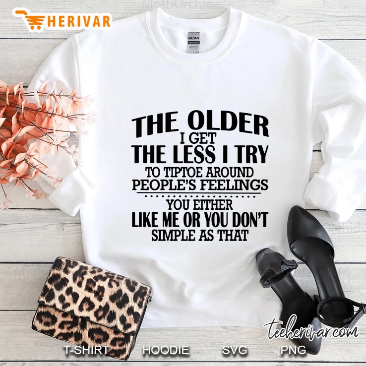 The Older I Get The Less I Try To Tiptoe Around People