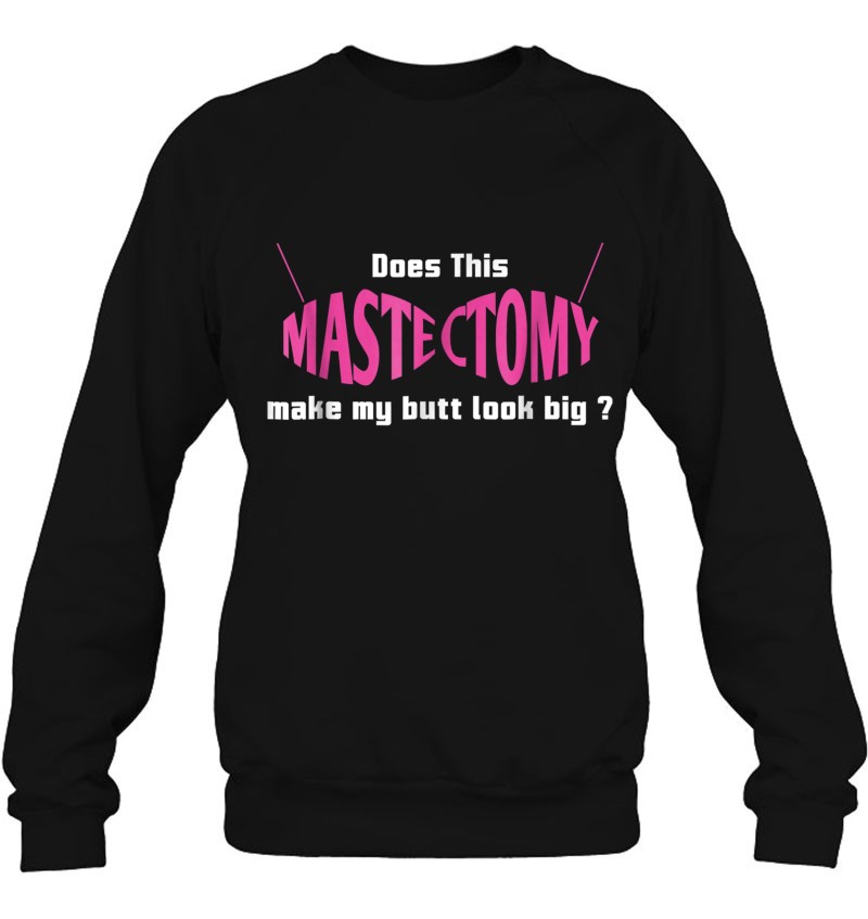 Does This Mastectomy Make My Butt Look Big' Unisex Baseball T-Shirt