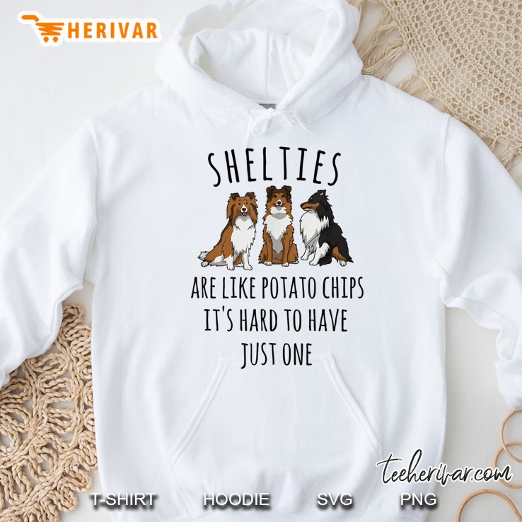 Sheltie, Sheltie Mom Gifts, Shelties Are Like Potato Chips Hoodie