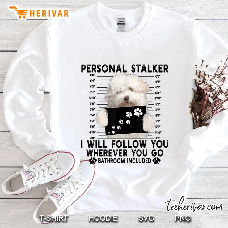 Personal Stalker I Will Follow You Coton De Tulear Lover Sweatshirt