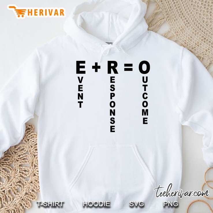 E + R = O Event Response Outcome Hoodie