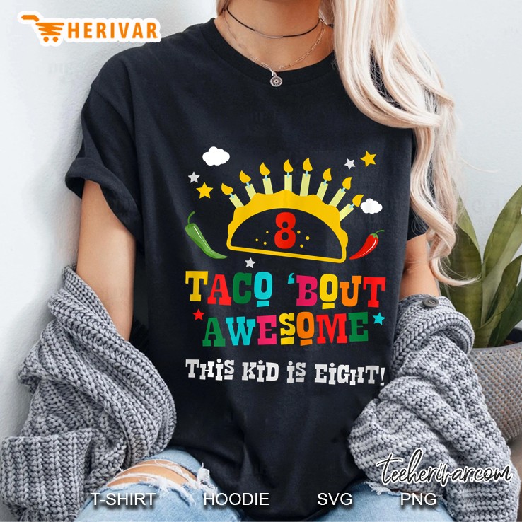 8Th Birthday Taco Bout Awesome Gift Boys Age Eight Party Tee Ladies Tee