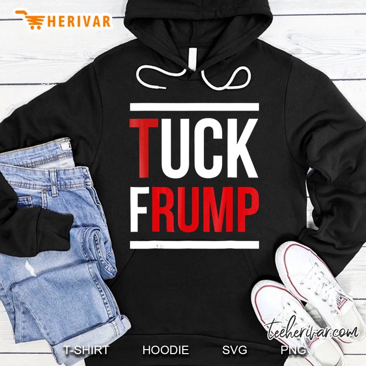 Anti Donald Trump S - Tuck Frump - Funny Donald Trump Hoodie