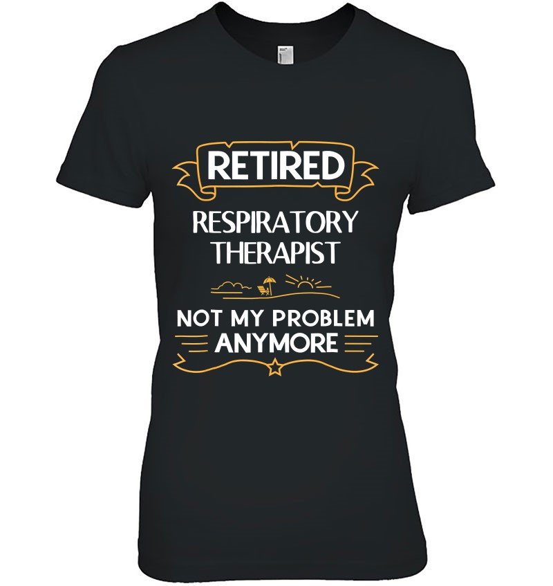 Retired Respiratory Therapist Not My Problem Anymore